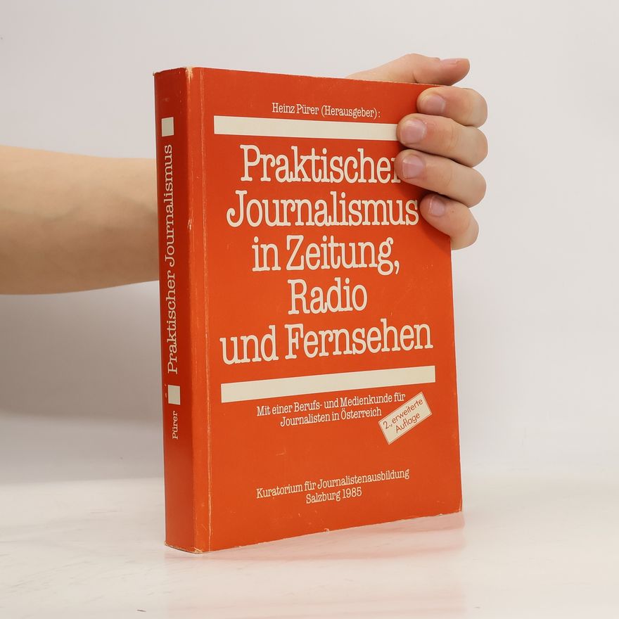 Heinz Pürer Praktischer Journalismus in Zeitung, Radio und Fernsehen