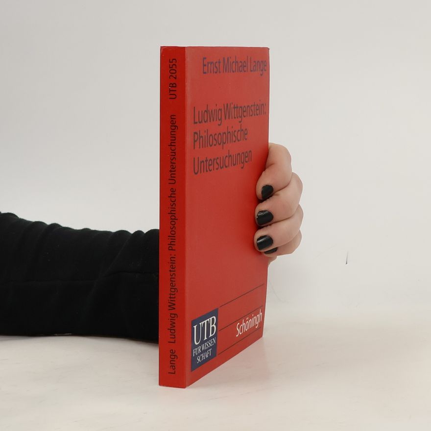 Ernst Michael Lange Ludwig Wittgenstein: "Philosophische Untersuchungen"
