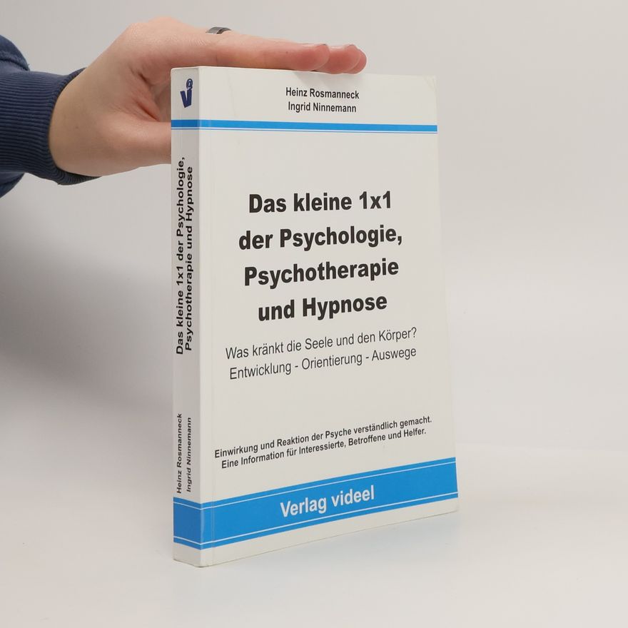 Heinz Rosmanneck Das kleine 1 x 1 der Psychologie, Psychotherapie und Hypnose.