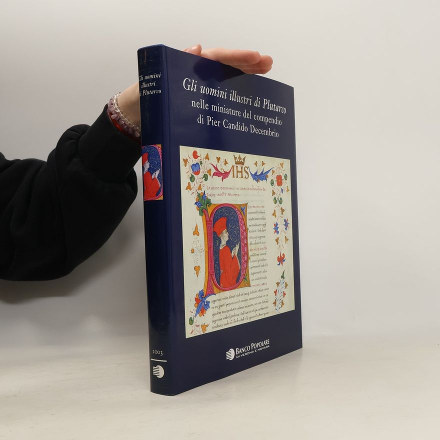 Luigi Loatelli Gli uomini illustri di Plutarco nelle miniature del compendio di Pier Candido Decembrio