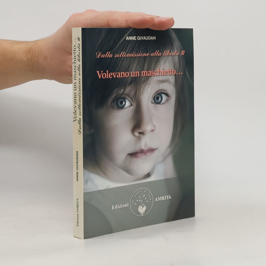 Anne Meurois-Givaudan Volevano un maschietto... Dalla sottomissione alla libertà III
