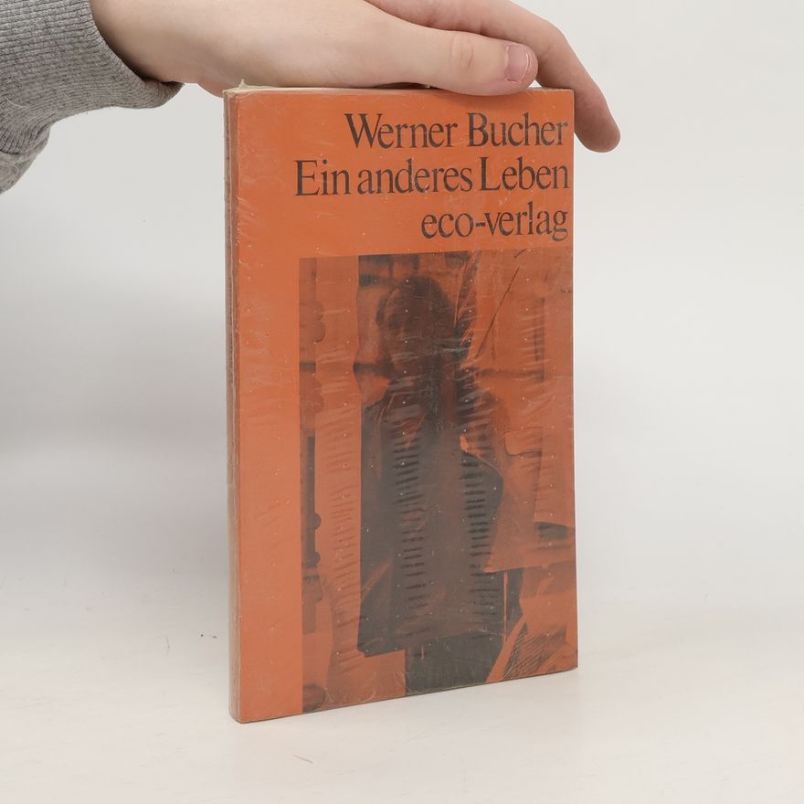 Werner Bucher Ein anderes Leben
