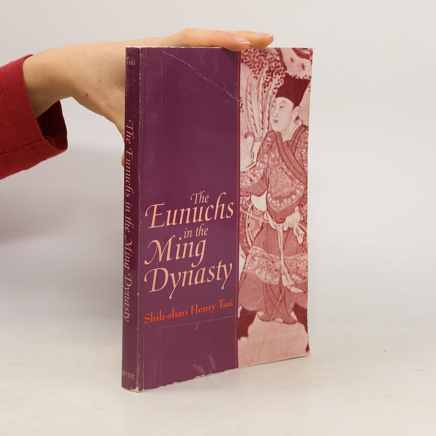 Shih-Shan Henry Tsai SUNY Series in Chinese Local Studies: The Eunuchs in the Ming Dynasty