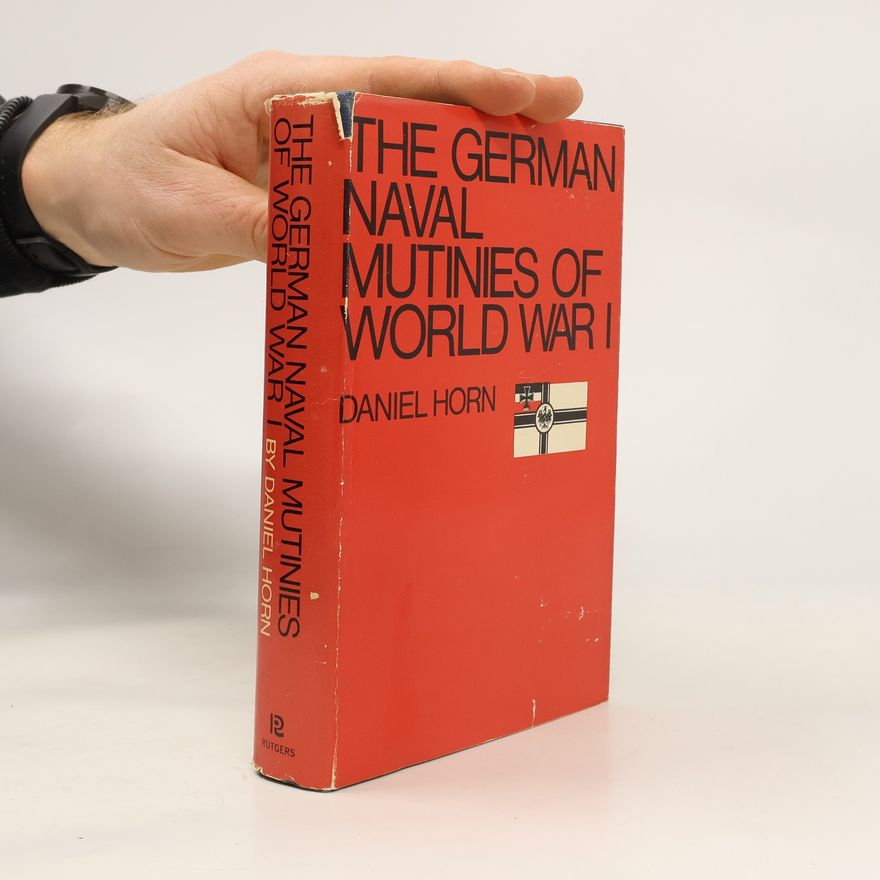 Daniel Horn The German Naval Mutinies of World War I.