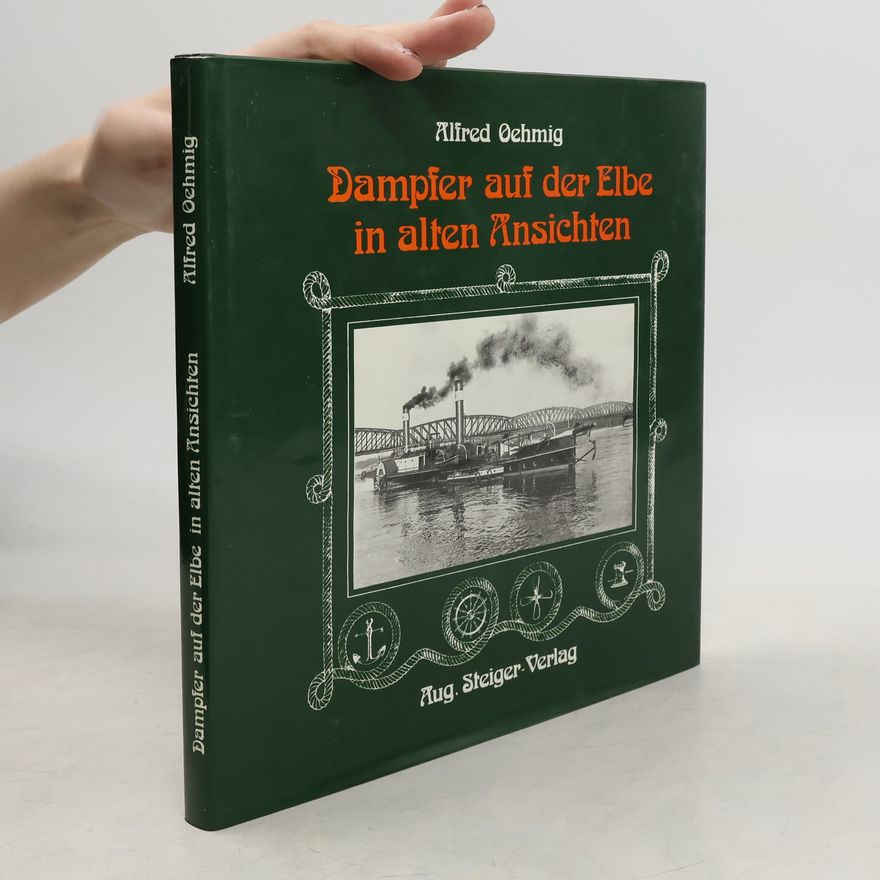 Alfred Oehmig Dampfer auf der Elbe in alten Ansichten