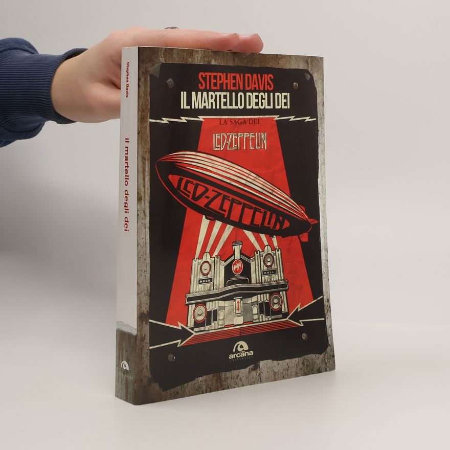 Stephen Davis Il martello degli dei. La saga dei Led Zeppelin