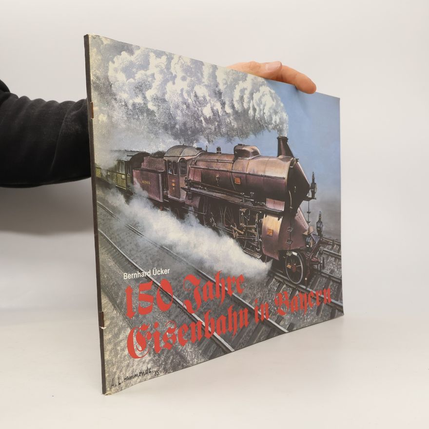 Günther Scheingraber 150 Jahre Eisenbahn in Bayern