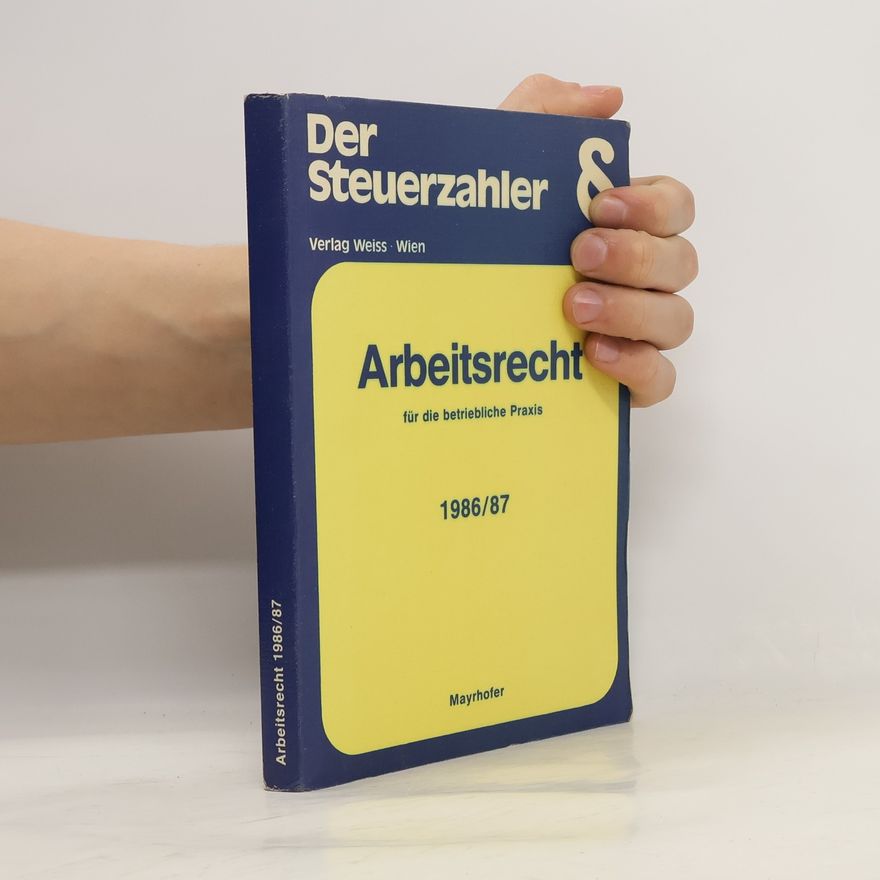 Karl Mayrhofer Arbeitsrecht für die betriebliche Praxis 1986/87