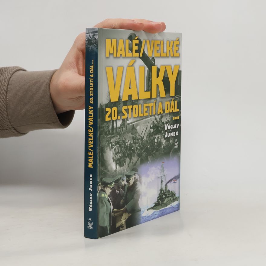 Václav Junek Malé / velké války 20. století a dál ...