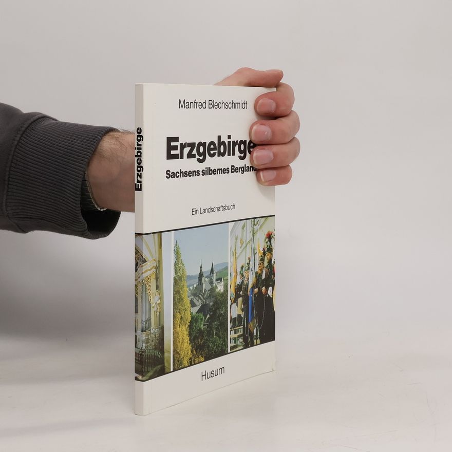 Manfred Blechschmidt Erzgebirge - Sachsens silbernes Bergland
