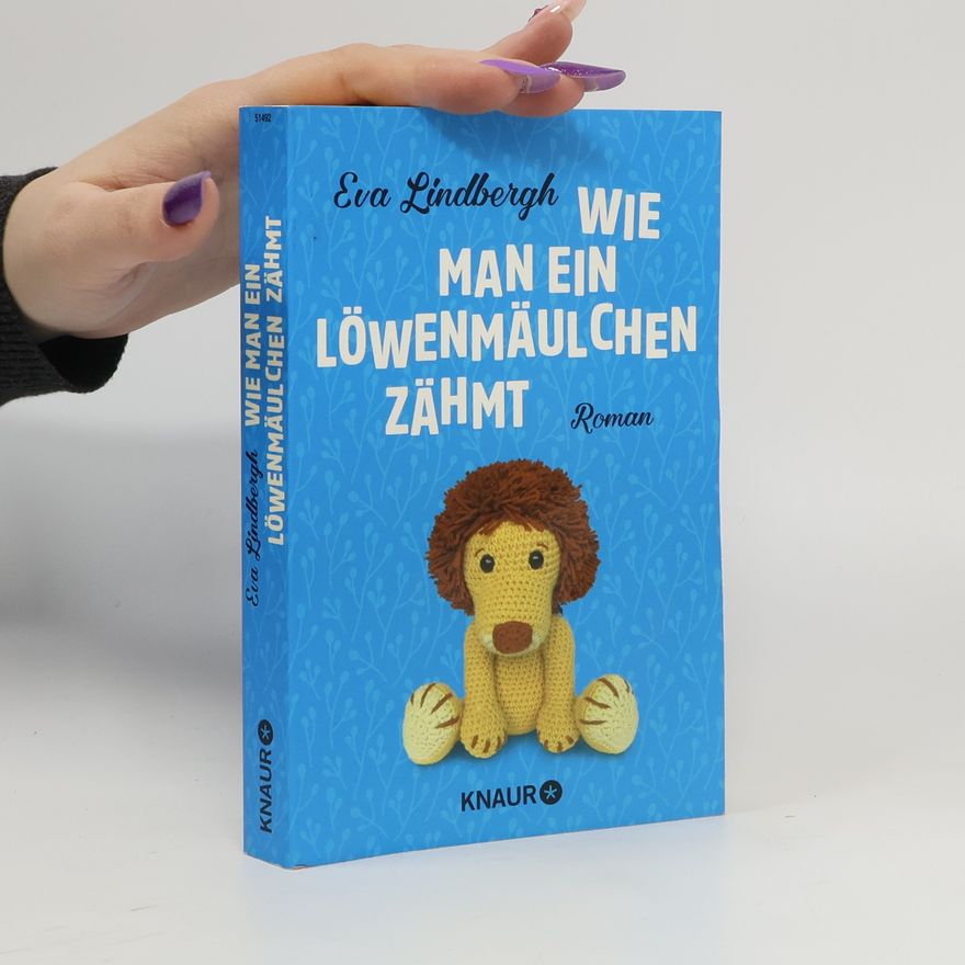 Eva Lindbergh Wie man ein Löwenmäulchen zähmt