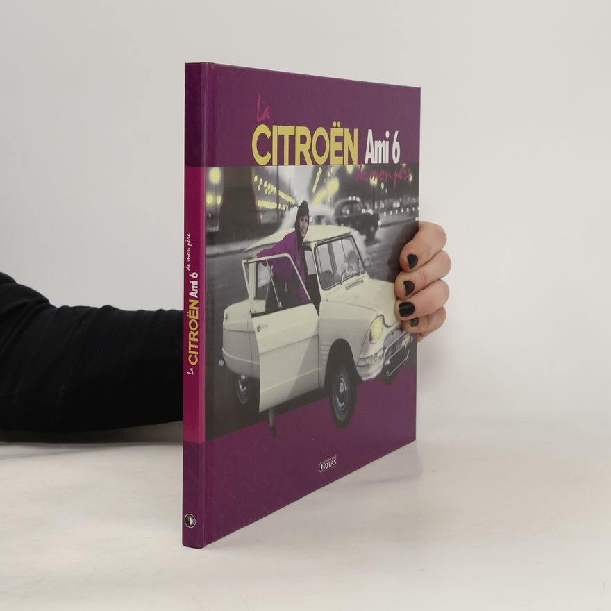 Jean-Louis Basset La Citroën Ami 6 de mon père