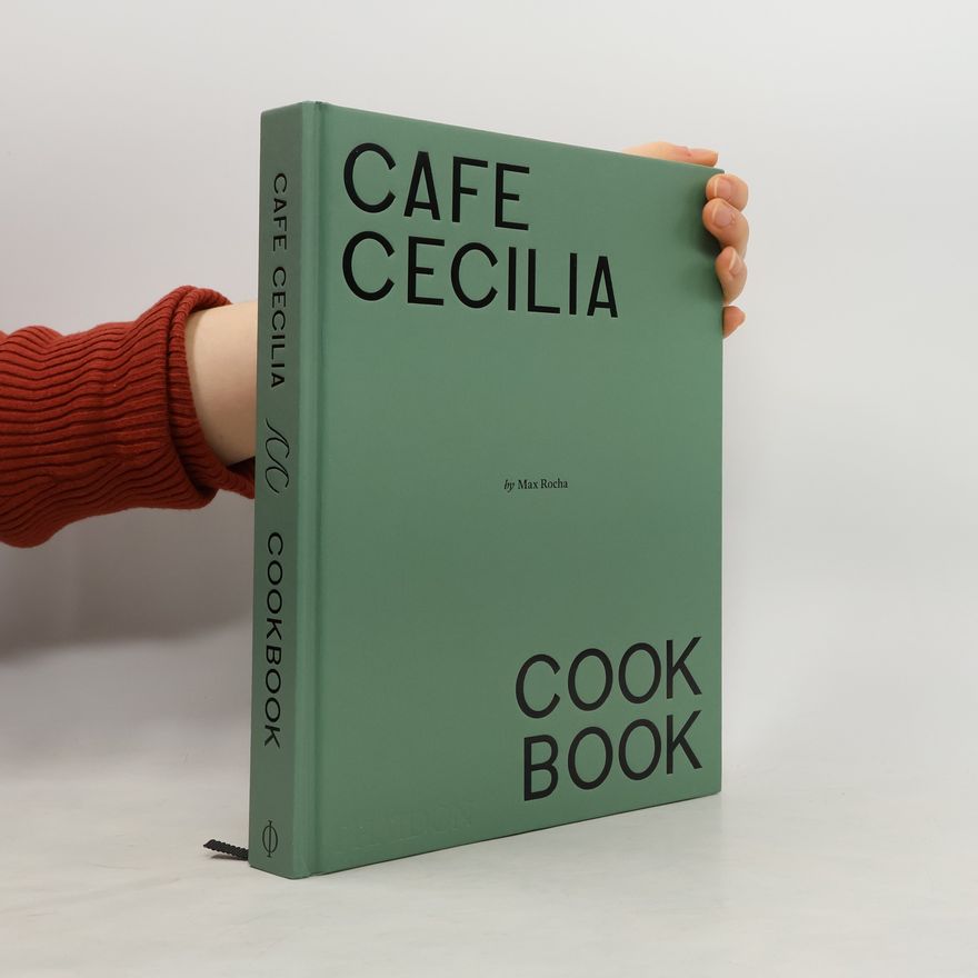 Max Rocha Café Cecilia Cookbook