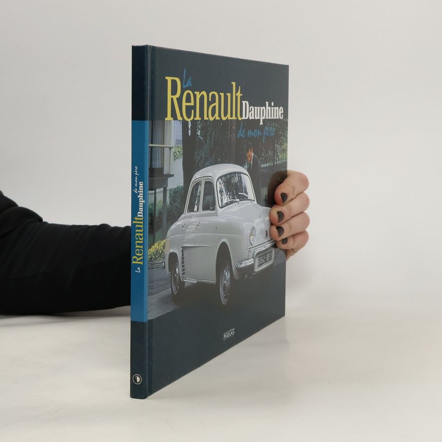 Jean-Louis Basset La Renault Dauphine de mon père