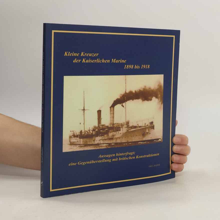Axel Bader Kleine Kreuzer der Kaiserlichen Marine 1898 bis 1918