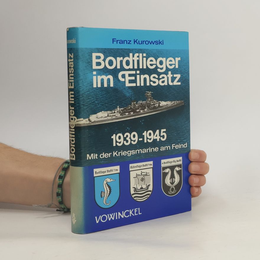 Franz Kurowski Bordflieger im Einsatz, 1939-1945