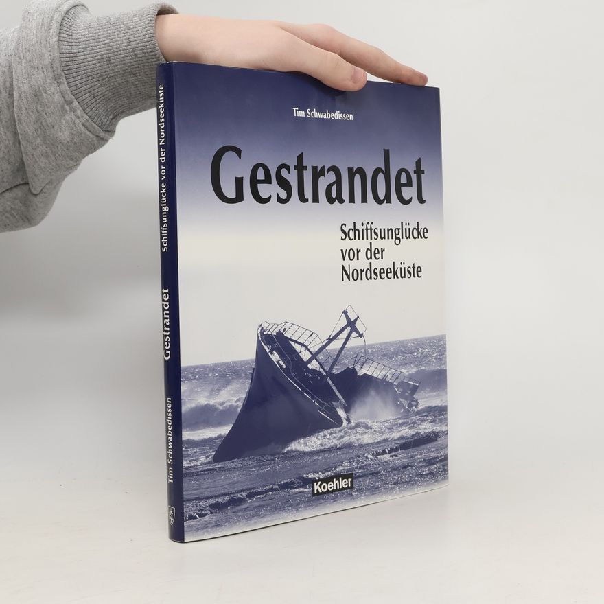 Tim Schwabedissen Gestrandet: Schiffsunglücke vor der Nordseeküste