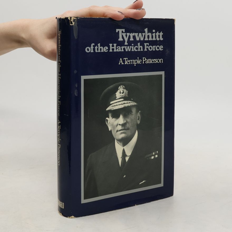 Alfred Temple Patterson Tyrwhitt of the Harwich Force
