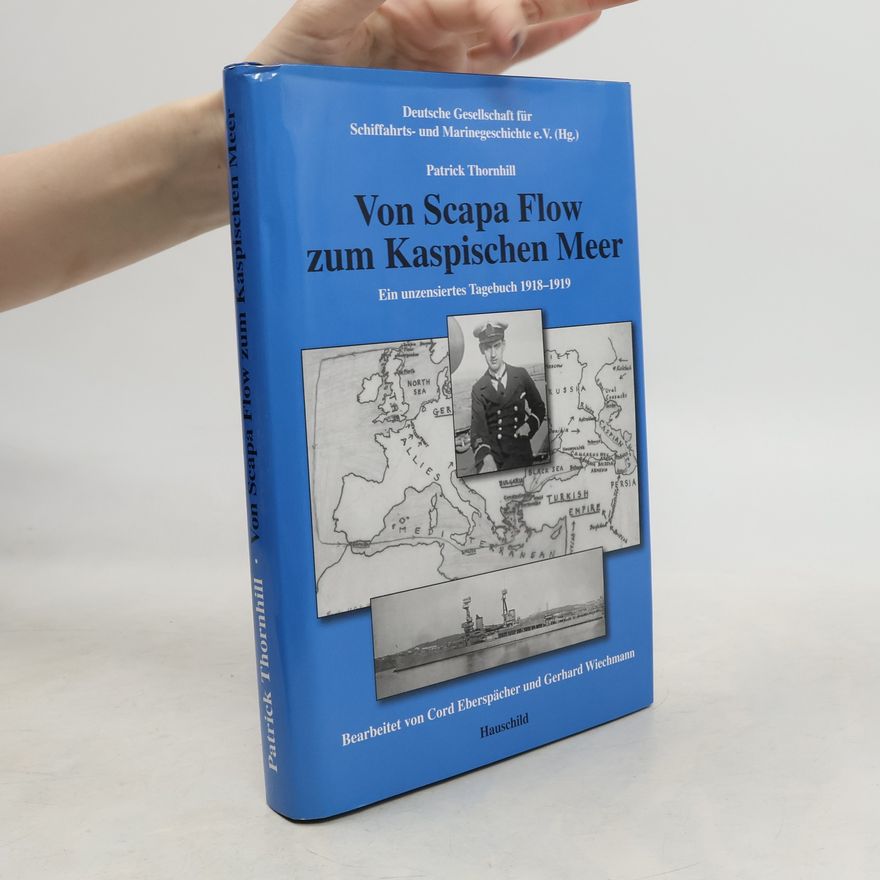 Patrick Thornhill Von Scapa Flow zum Kaspischen Meer