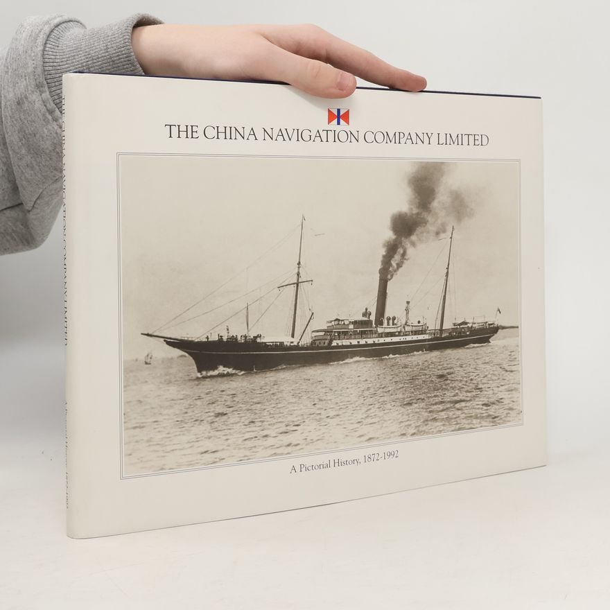 Autorenkollektiv The China Navigation Company Limited. A Pictorial History 1872-1992