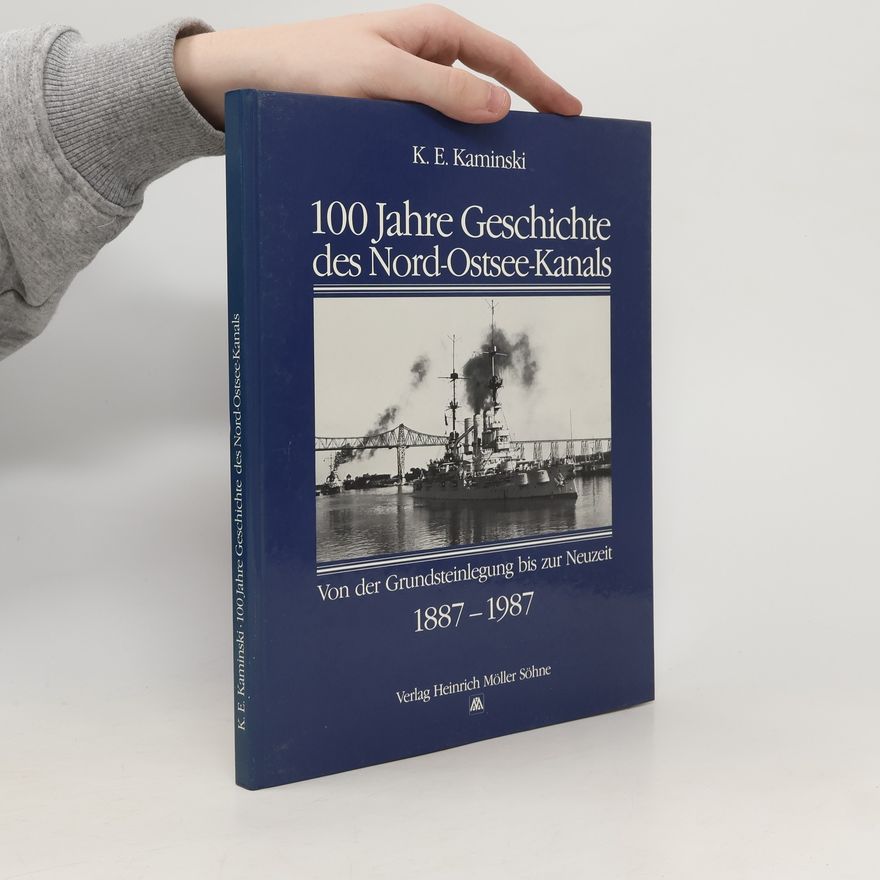 Karl E. Kaminski 100 Jahre Geschichte des Nord-Ostsee-Kanals