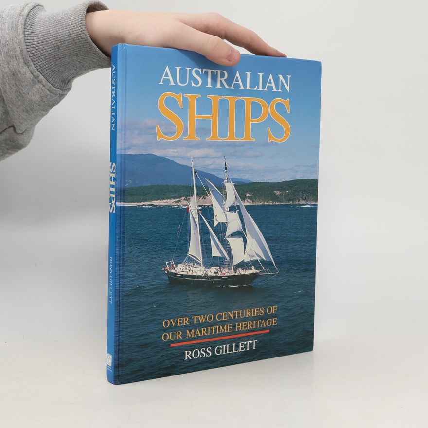 Ross Gillett Australian Ships Over Two Centuries of Our Maritime Heritage
