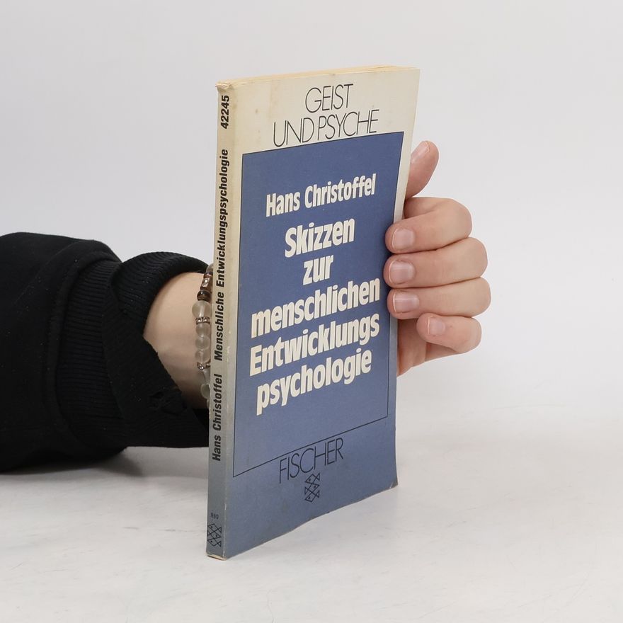 Dr. Hans Christoffel Skizzen zur menschlichen Entwicklungspsychologie