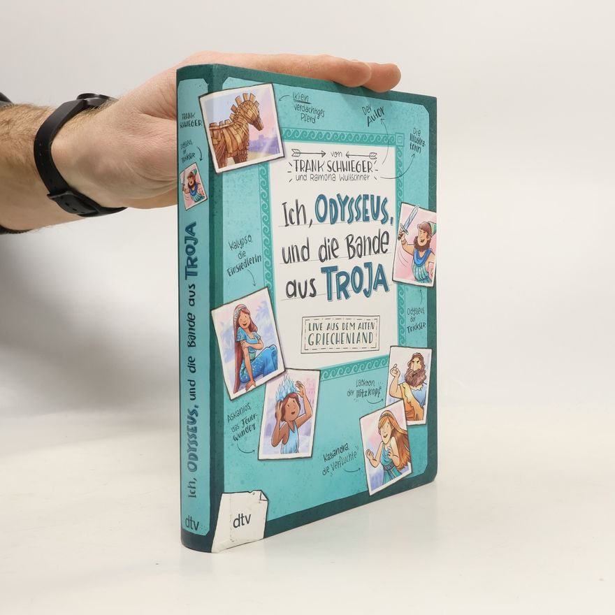 Frank Schwieger Ich, Odysseus, und die Bande aus Troja