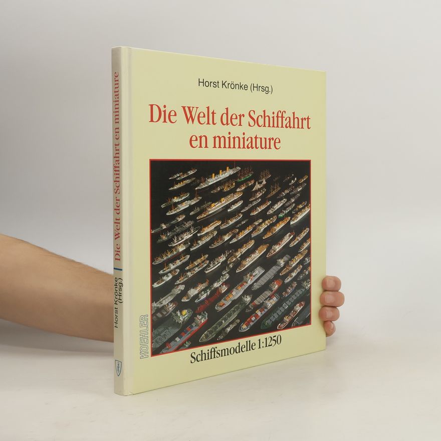 Horst Krönke Die Welt der Schiffahrt en miniature