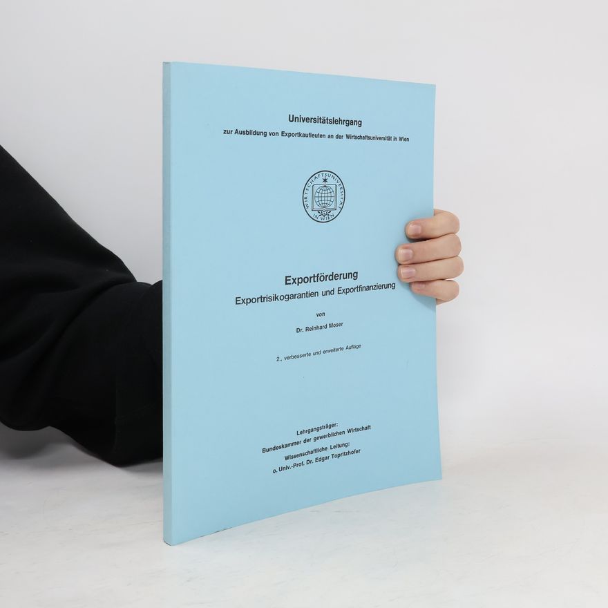 Reinhard Moser Exportförderung. Exportrisikogarantien und Exportfinanzierung