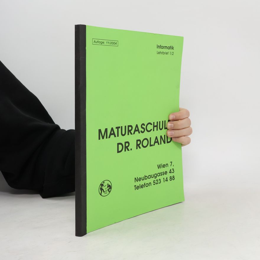 Various authors Maturaschule Dr. Roland. Informatik Lehrbrief 1/2
