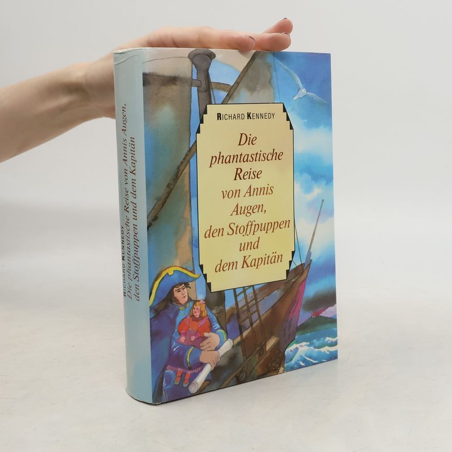 Richard Kennedy Die phantastische Reise von Annis Augen, den Stoffpuppen und der Kapitän