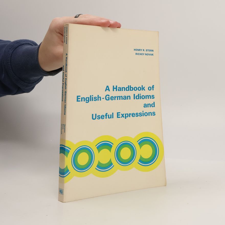 Henry R. Stern A Handbook of English-German Idioms and Useful Expressions