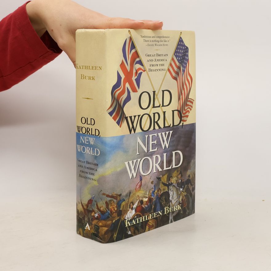 Kathleen Burk Old World, New World