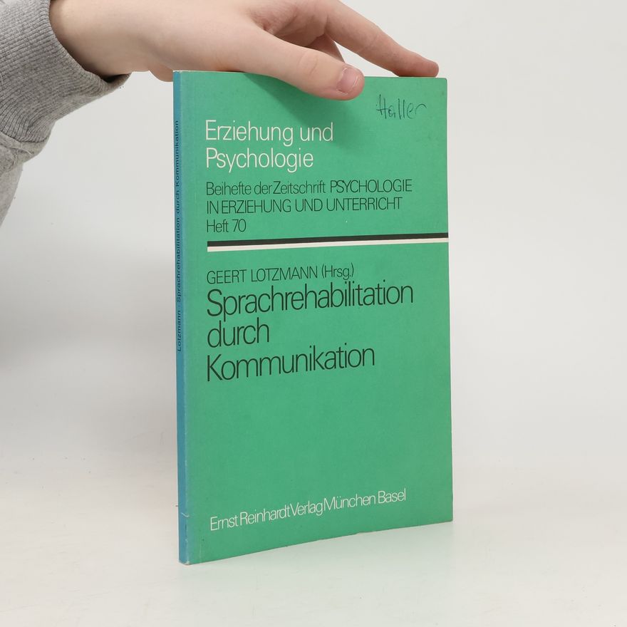 Geert Lotzmann Erziehung und Psychologie - 70: Sprachrehabilitation durch Kommunikation