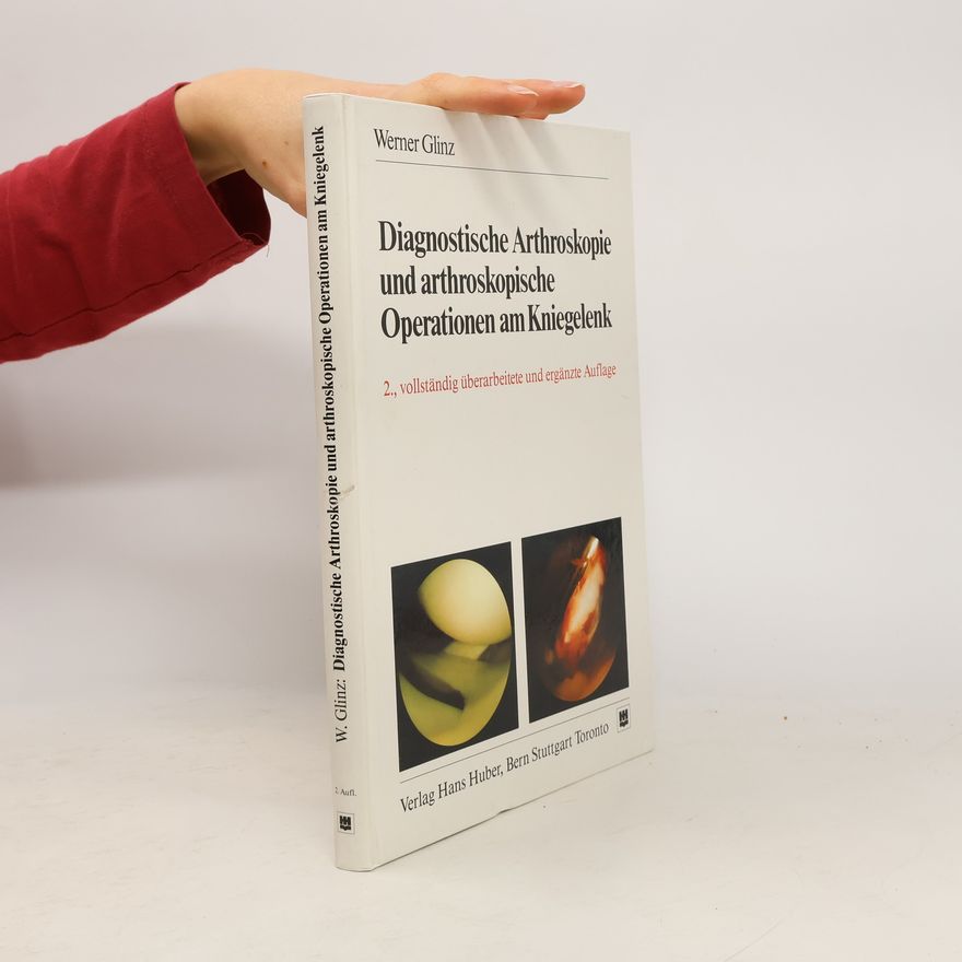 Werner Glinz Diagnostische Arthroskopie und arthroskopische Operationen am Kniegelenk