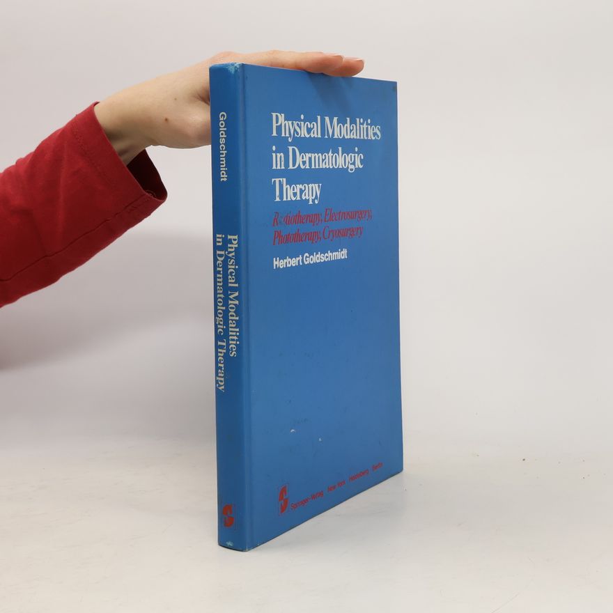 Herbert Goldschmidt Physical Modalities in Dermatologic Therapy