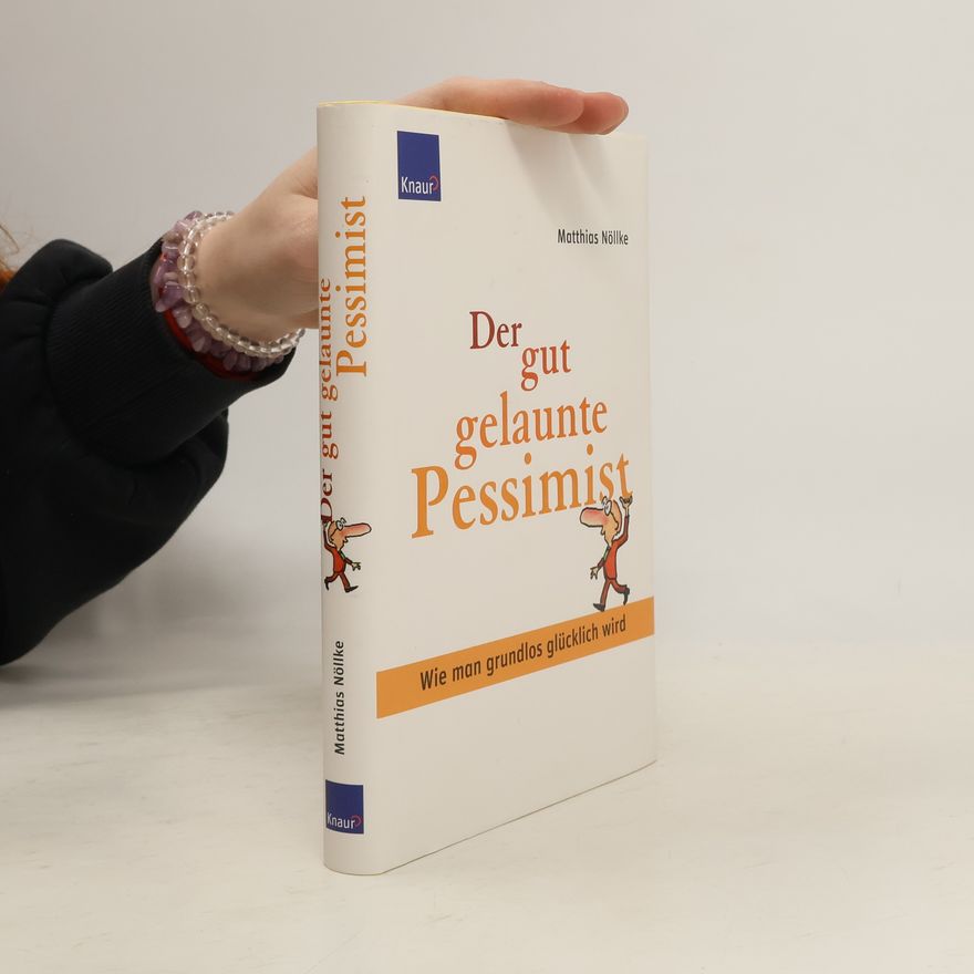 Matthias Nöllke Der gut gelaunte Pessimist