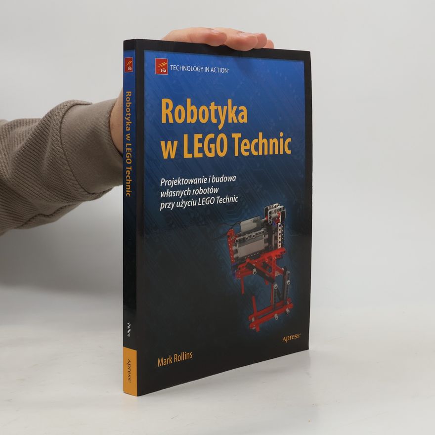Maria Chaniewska Robotyka w LEGO Technic projektowanie i budowa własnych robotów