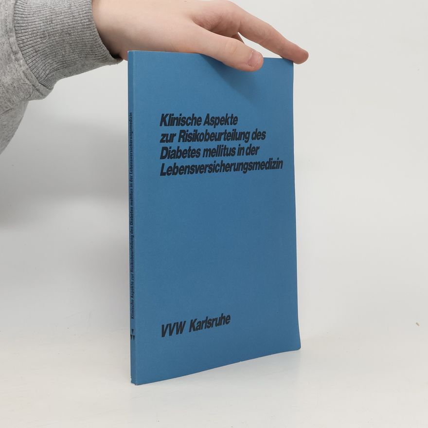 Autorenkollektiv Klinische Aspekte zur Risikobeurteilung des Diabetes mellitus in der Lebensversicherungsmedizin
