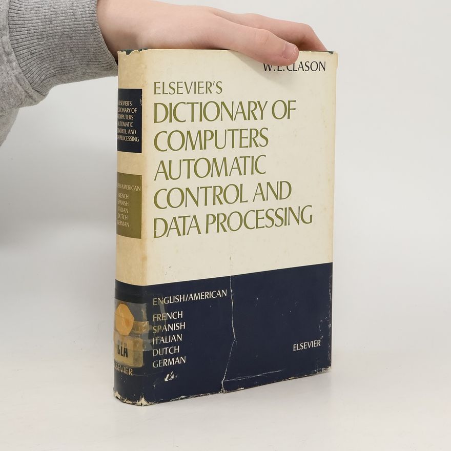W.E. Clason Elsevier´s Dictionary of Computers Automatic control and data processing