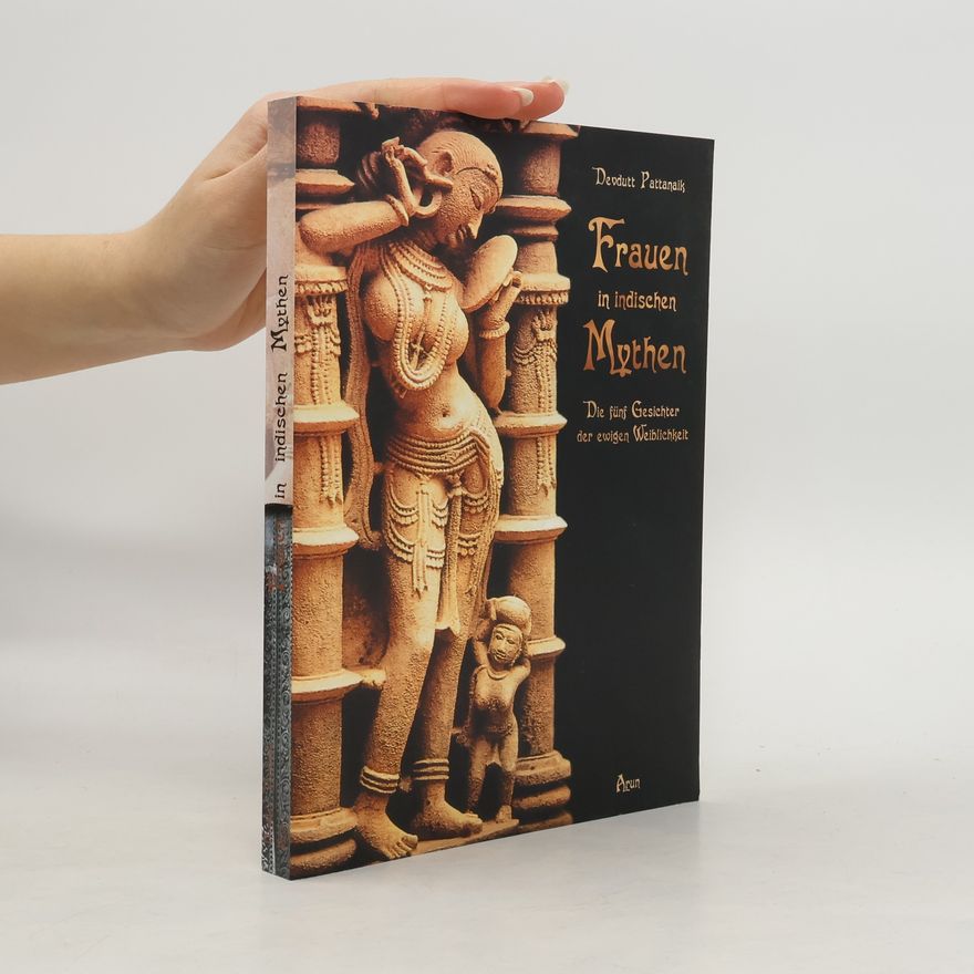 Devdutt Pattanaik Frauen in indischen Mythen