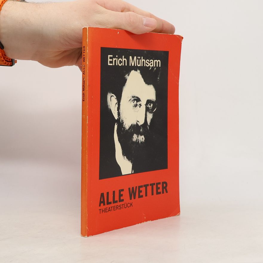 Erich Mühsam Alle Wetter. Ein Theaterstück gegen den Faschismus