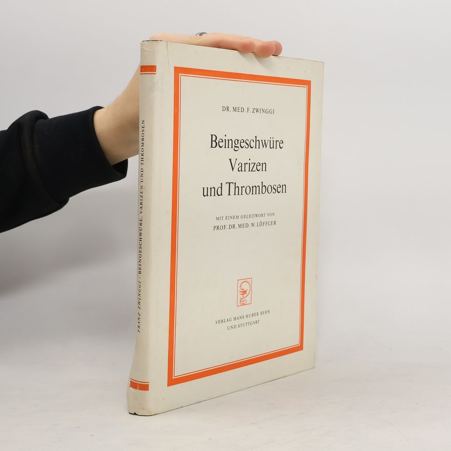 F. Zwinggi. Beingeschwüre, Varizen und Thrombosen
