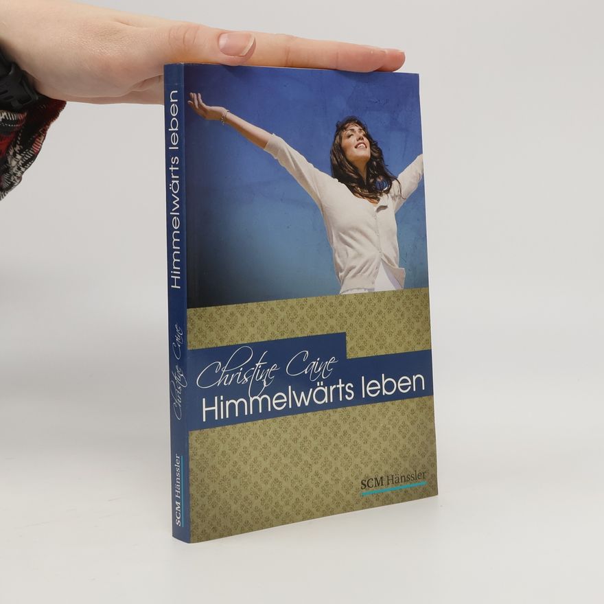 Christine Caine Himmelwärts leben