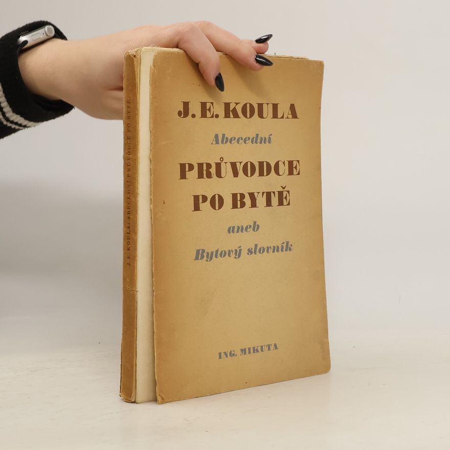 Koula J. E. Abecední průvodce po bytě aneb Bytový slovník