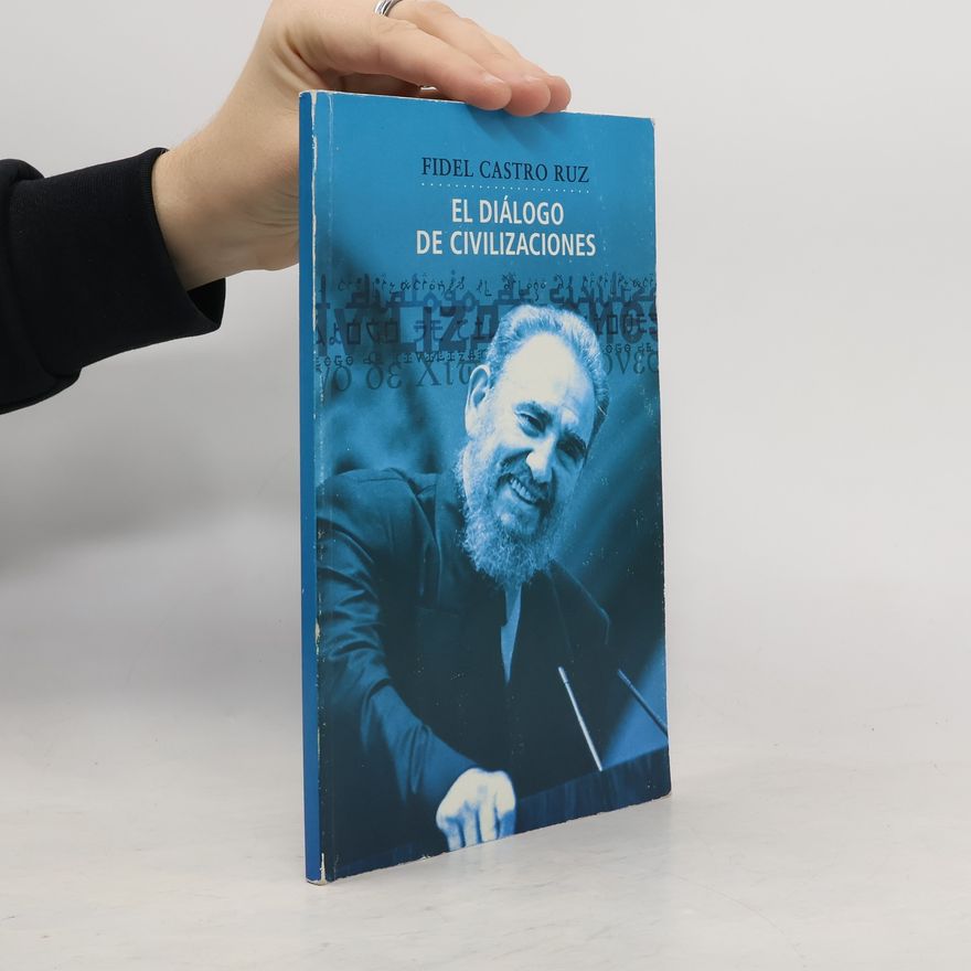 Fidel Castro Ruz El Diálogo de Civilizaciones (Spanish Edition)