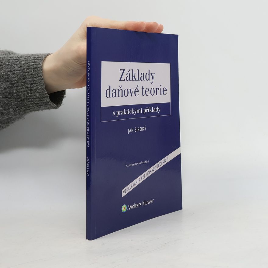 Jan Široký Základy daňové teorie s praktickými příklady
