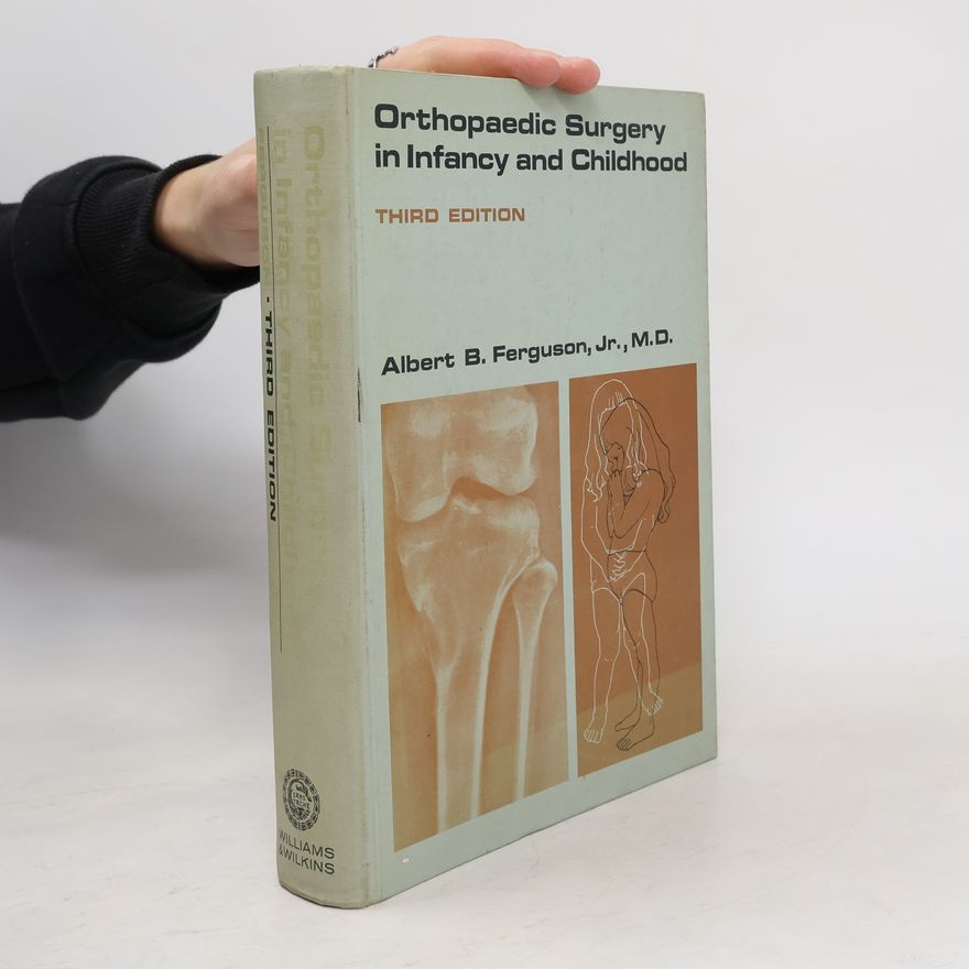 Albert Barnett Ferguson Orthopaedic Surgery in Infancy and Childhood