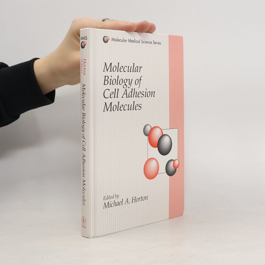 Michael A. Horton Molecular Medical Science Series: Molecular Biology of Cell Adhesion Molecules